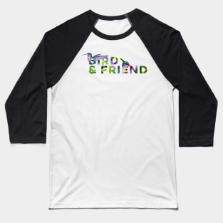 Bird And Friend Baseball T-Shirt